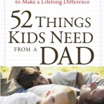 52 Things Kids Need from a Dad