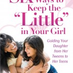 Six Ways to Keep the "Little" in Your Girl